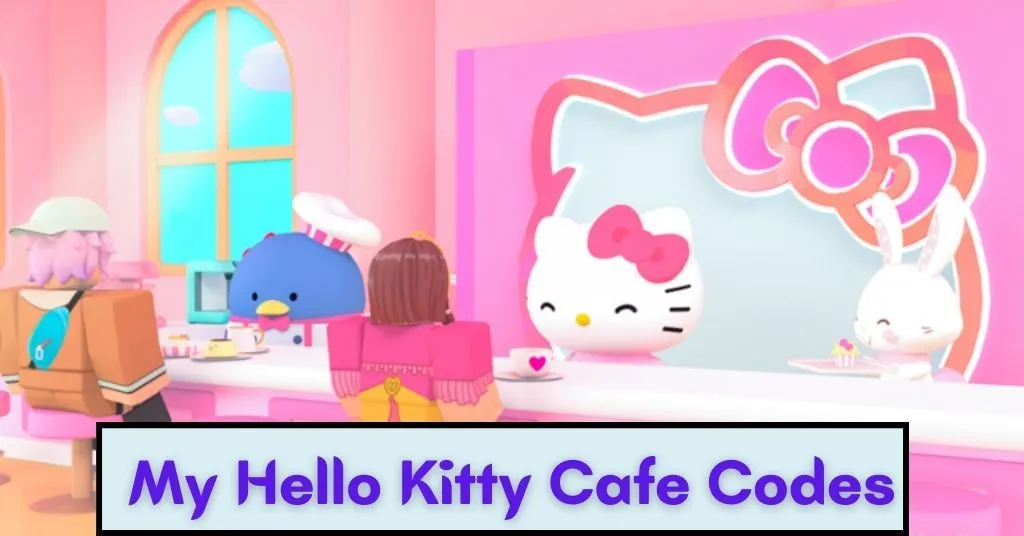 [Aktualisiert] My Hello Kitty Cafe Codes: Juli 2022